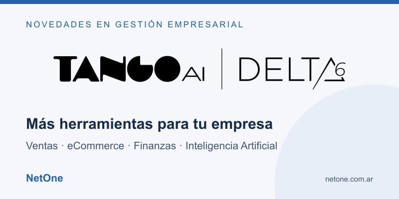 Tango Delta 6: novedades de gestión empresarial | NetOne